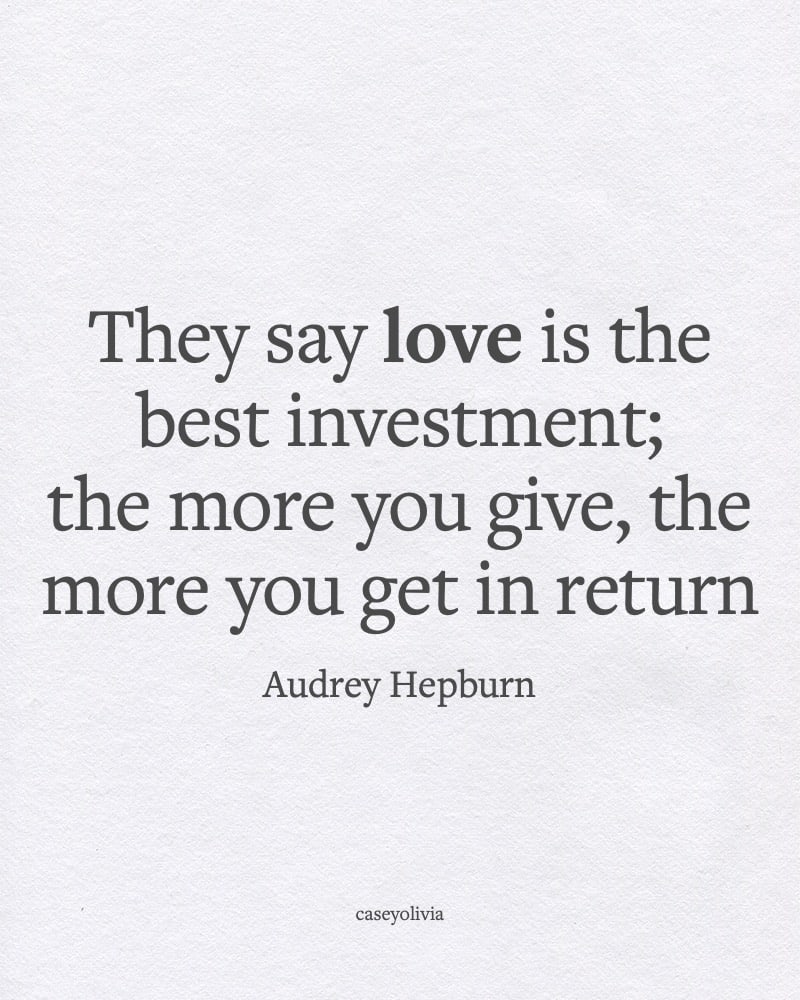 audrey hepburn give love is the best investment