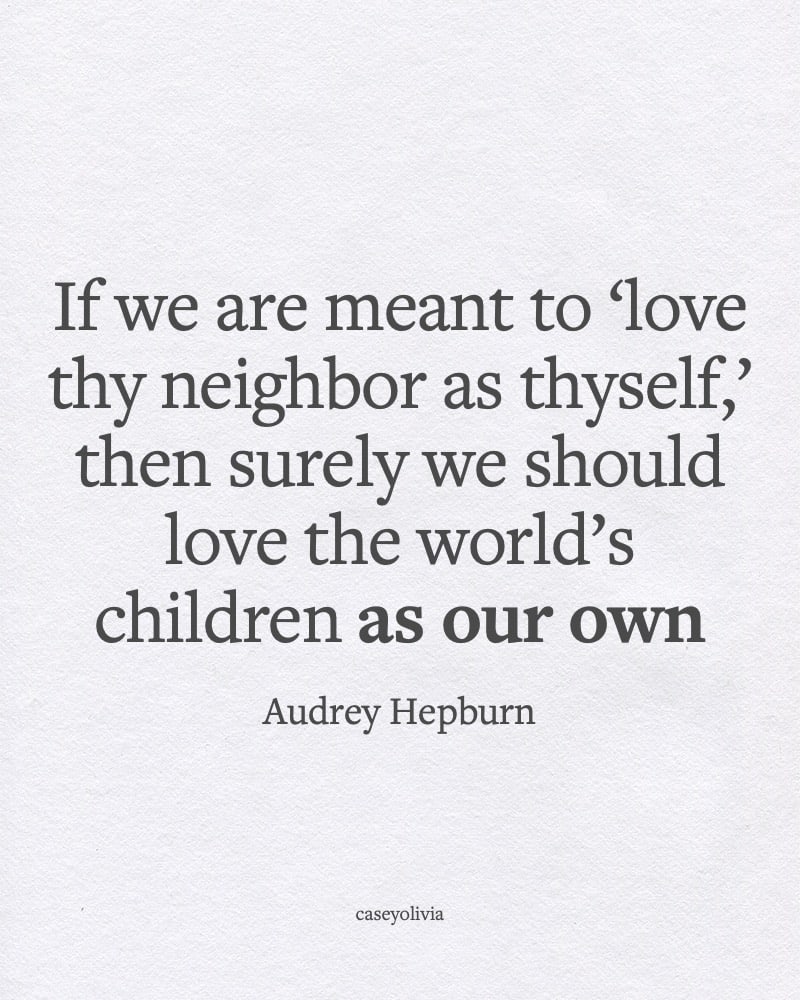 audrey hepburn love your neighbor positivity saying