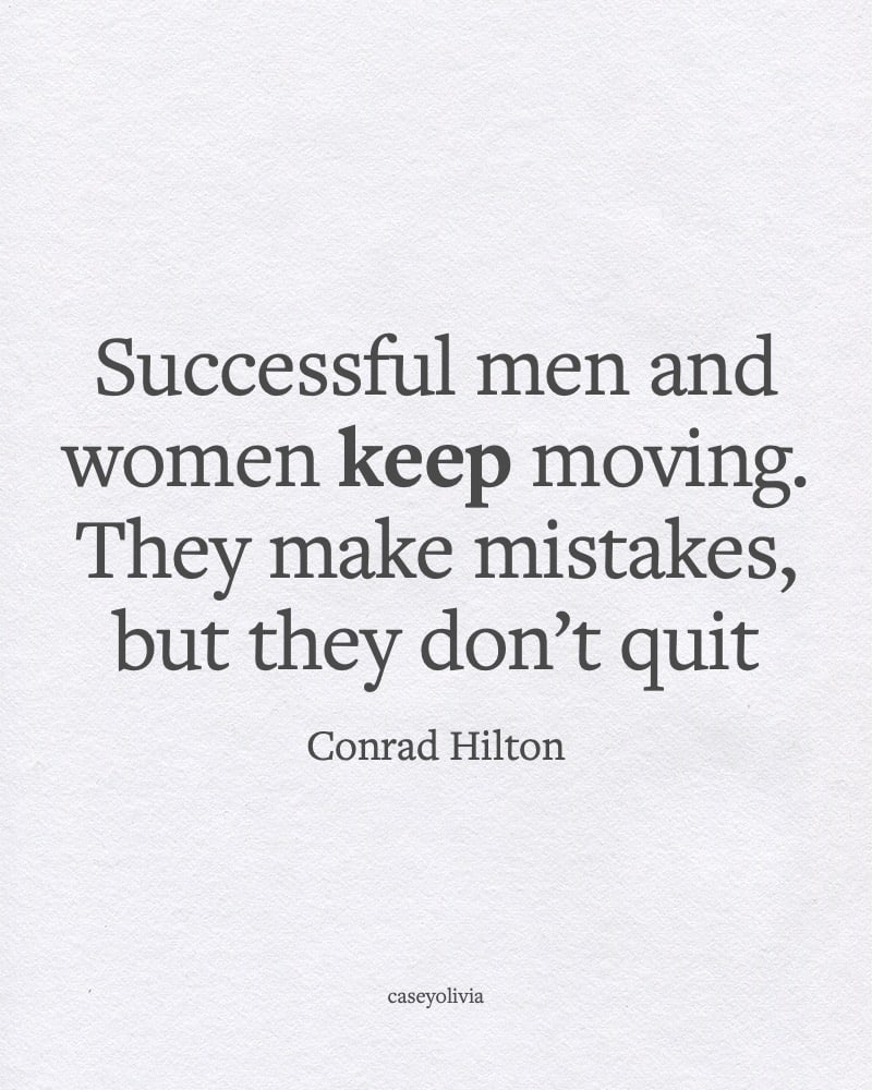 conrad hilton keep moving quote about grit