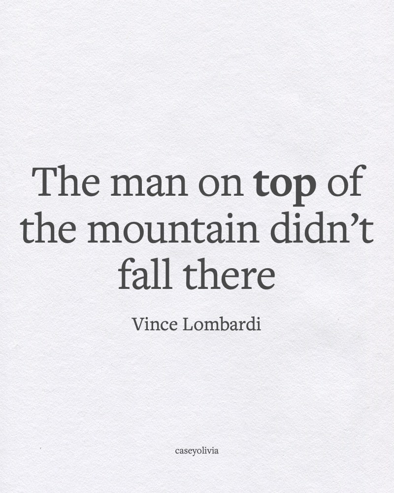vince lombardi man on top of mountain quote image