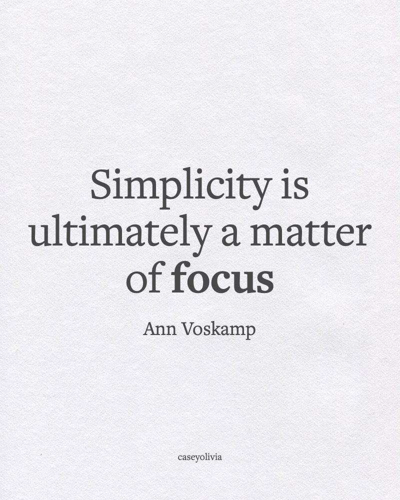 simplicity is ultimately a matter of focus