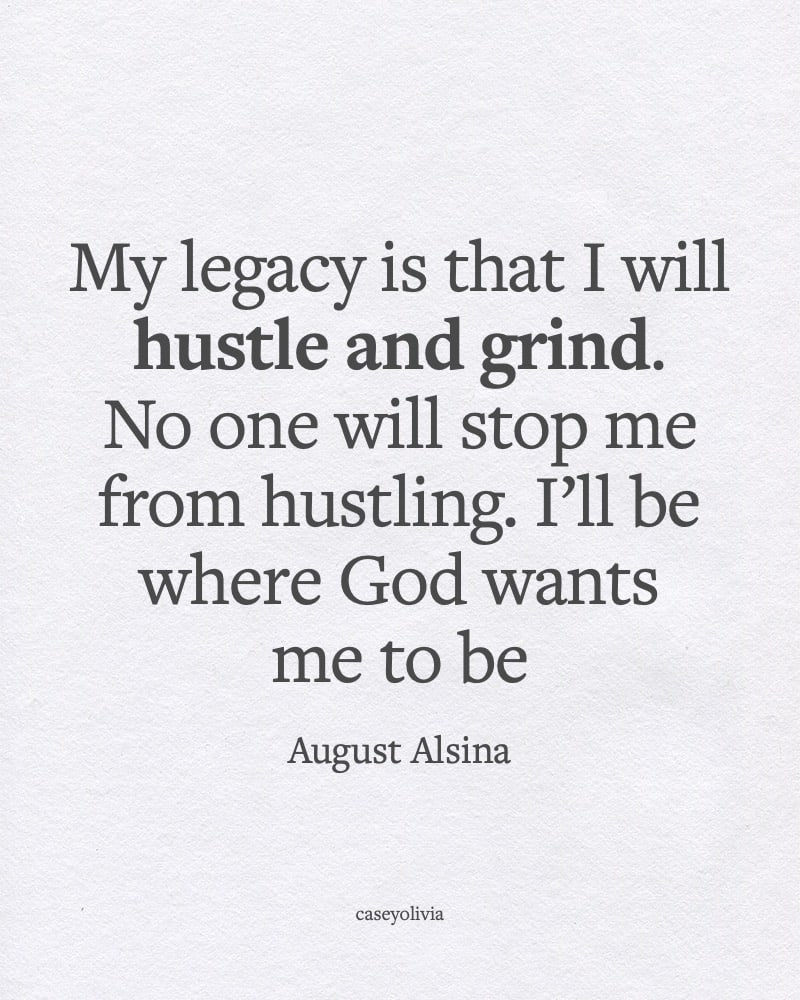 august alsina hustle and grind for legacy qutoation