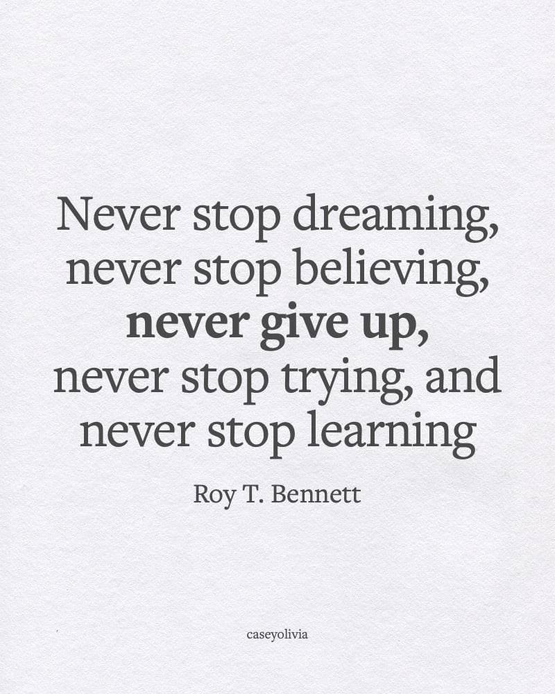 never stop dreaming motivational roy t bennett quote