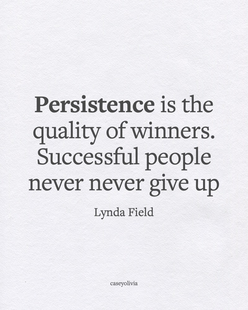 lynda field persistence is the quality of winners