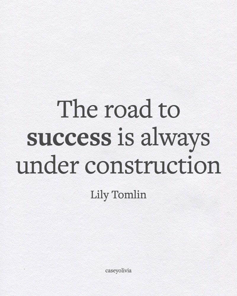 the road to success is always under construction short caption