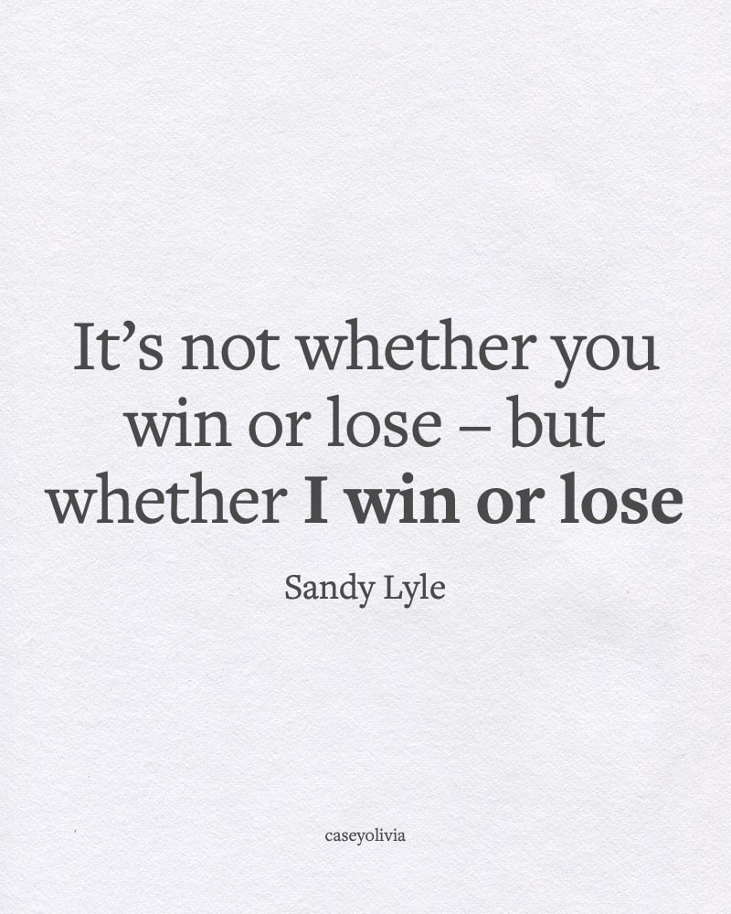 win or lose motivational saying