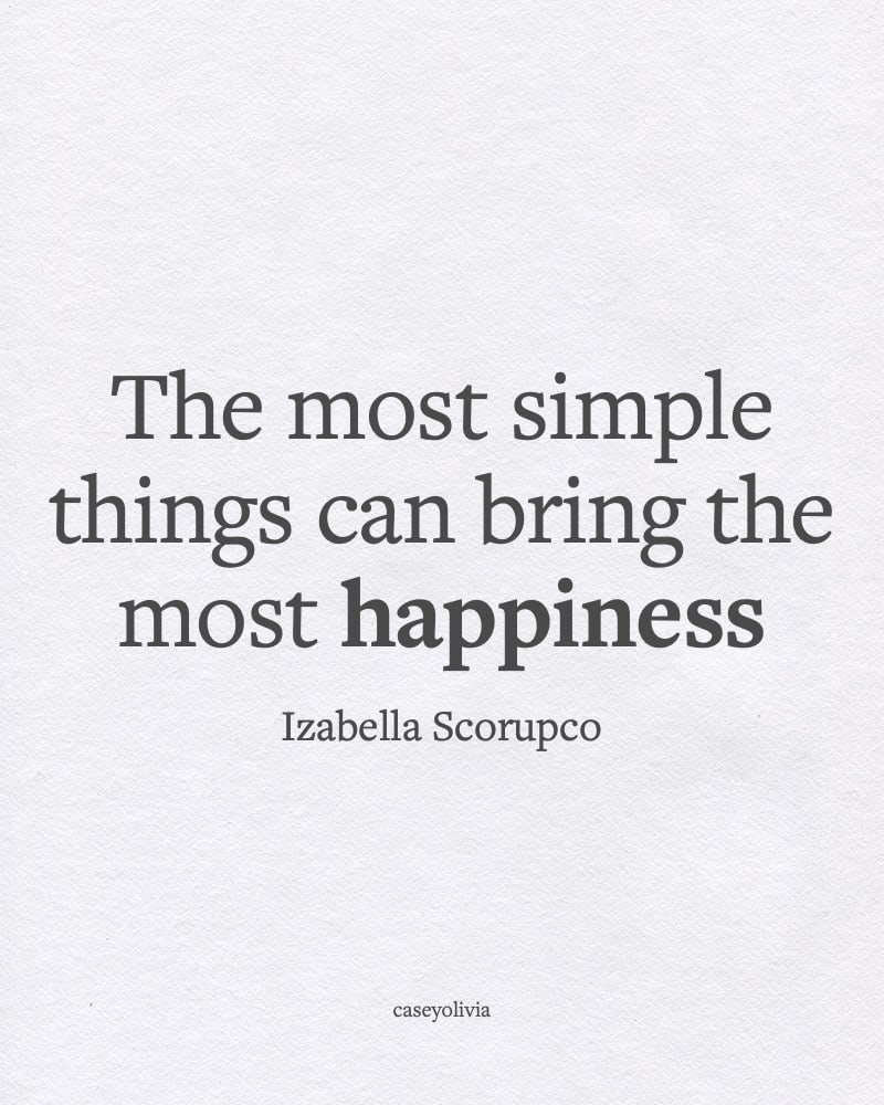 the most simple things quote to inspire happiness