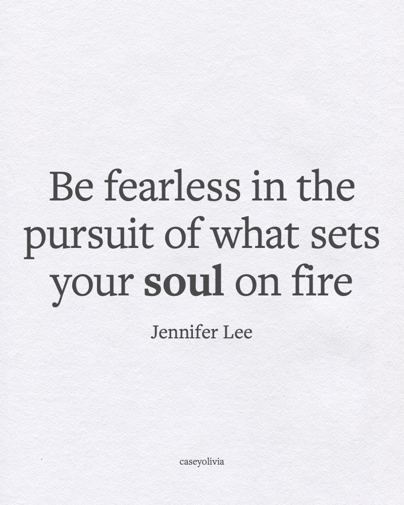 seek what sets your soul on fire quote