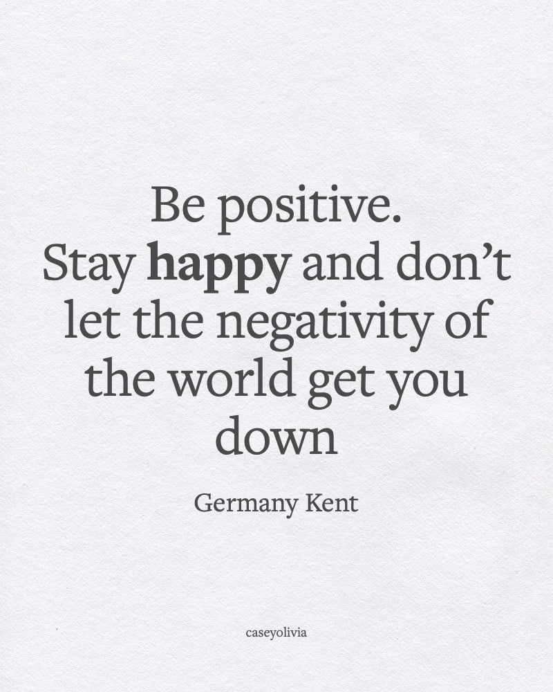 germany kent stay happy and be positive caption
