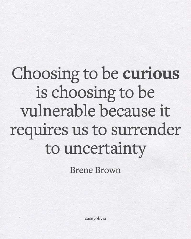brene brown being curious is being vulnerable