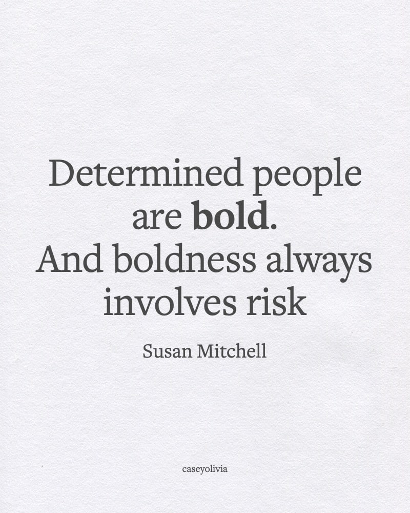 determined people are bold quote to inspire