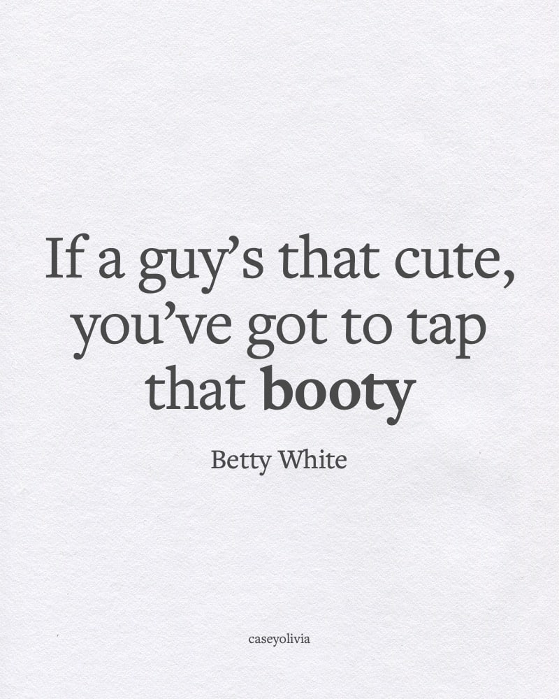 funny tap that booty love quote