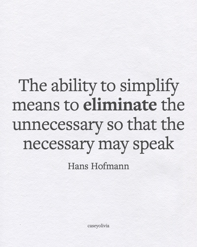 hans hofmann ability to simplify success quote