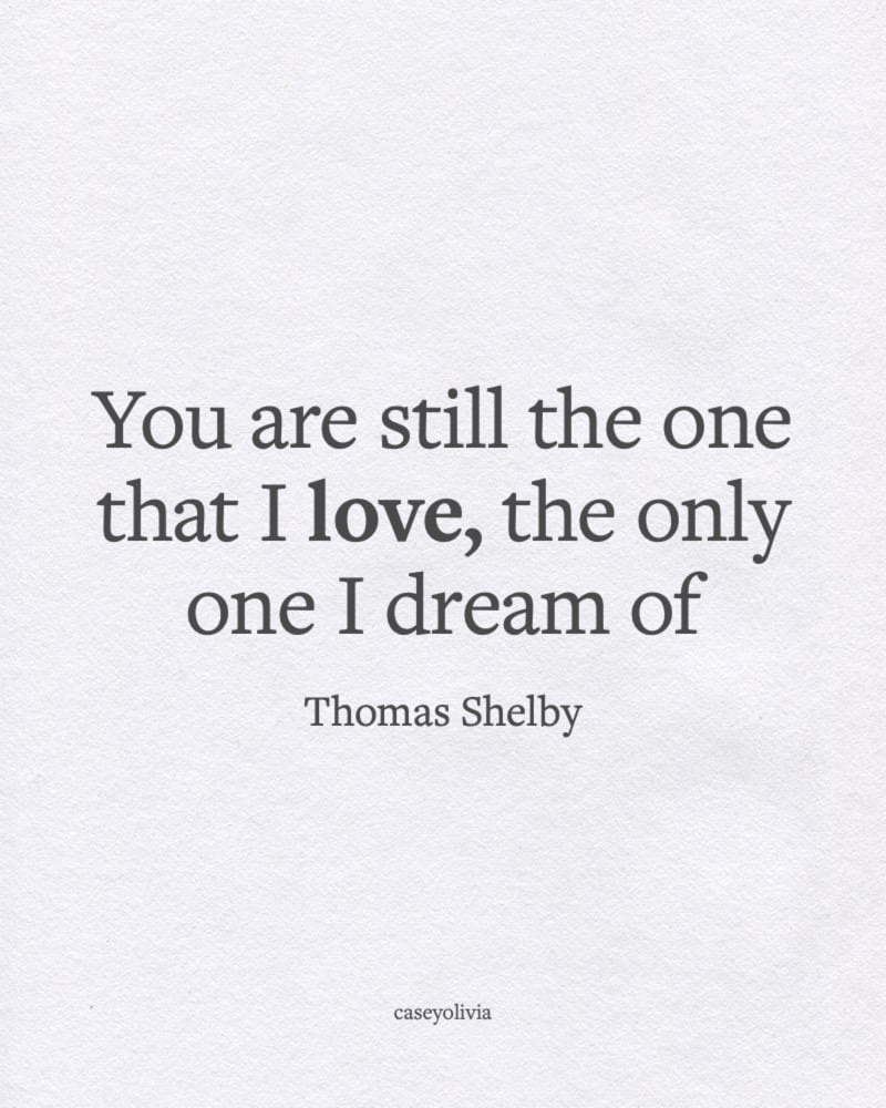 thomas shelby one that is still in my heart quote