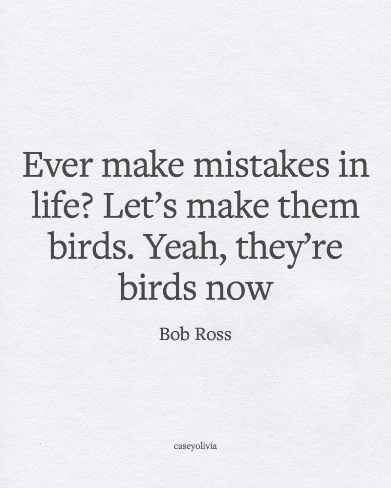 famous saying about making mistakes into birds
