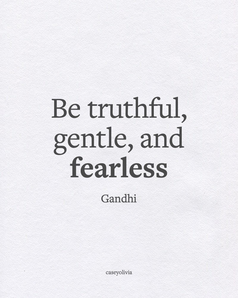 gandhi quote about being truthful gentle and fearless