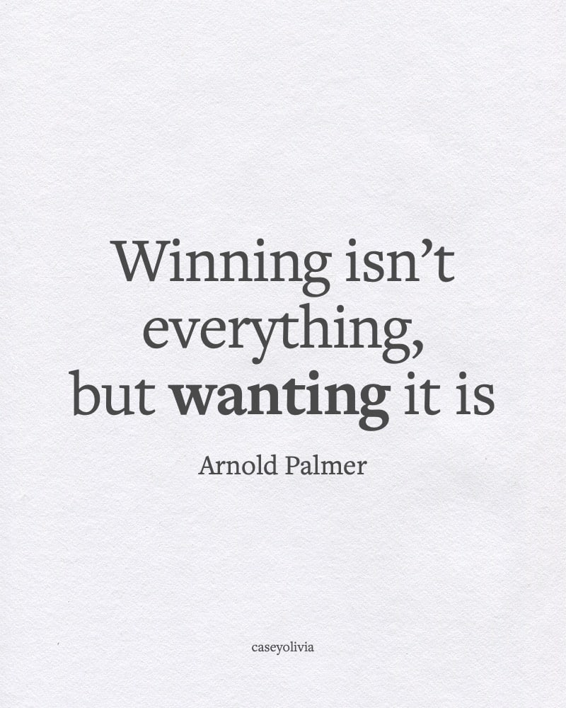 arnold palmer wanting to win is everything quote