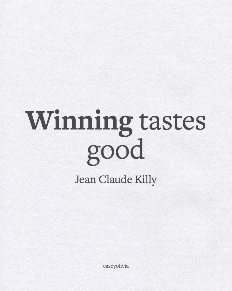 jean claude killy winning tastes good quotation