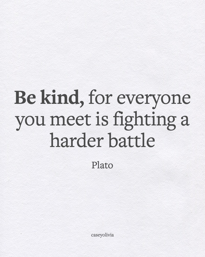 be kind to everybody you meet motivation