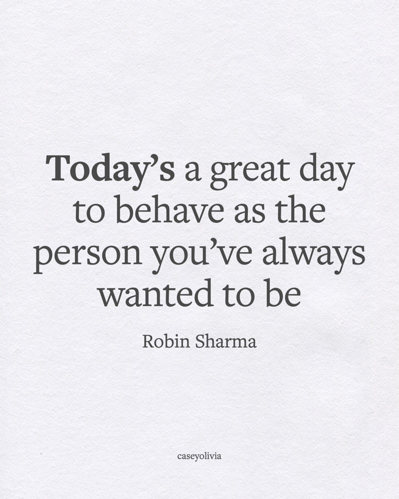 be the person you want to be robin sharma quotation