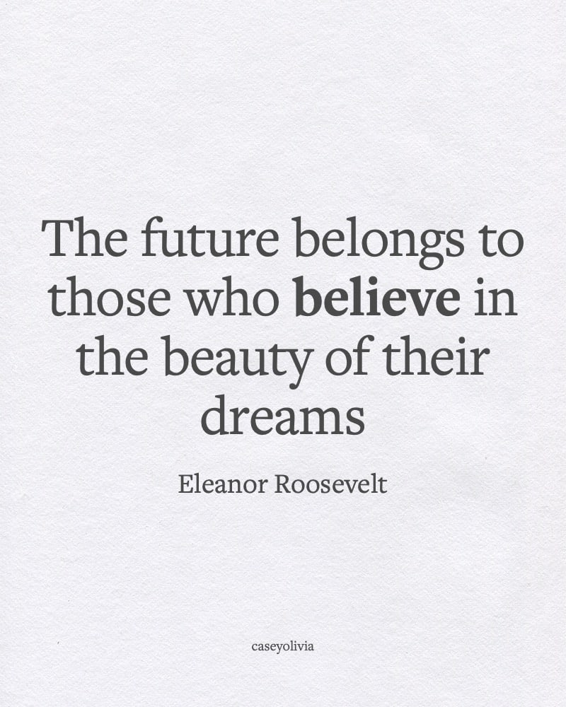 believe in the beauty of your dreams quote