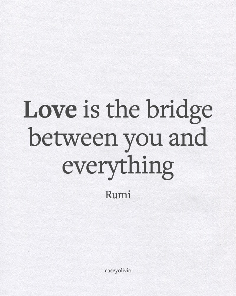rumi love is the bridge short saying