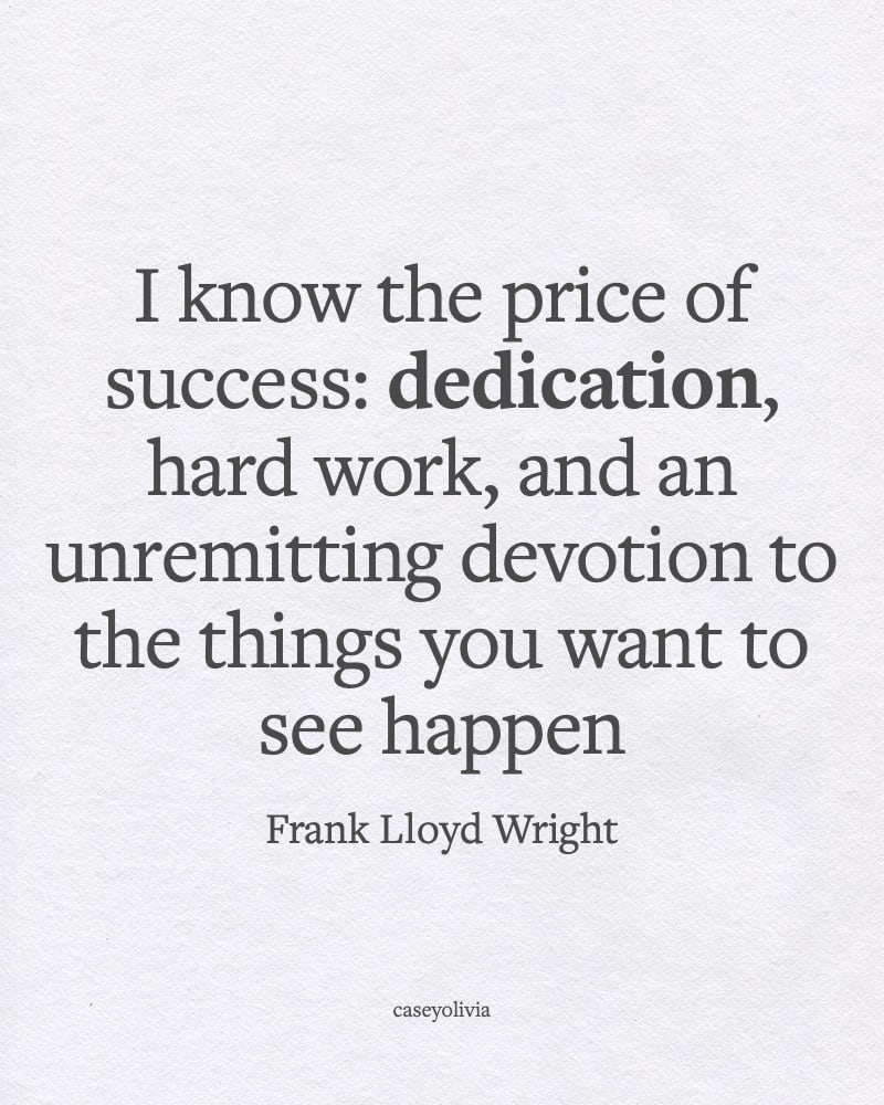 frank lloyd wright dedication is the price of success quote