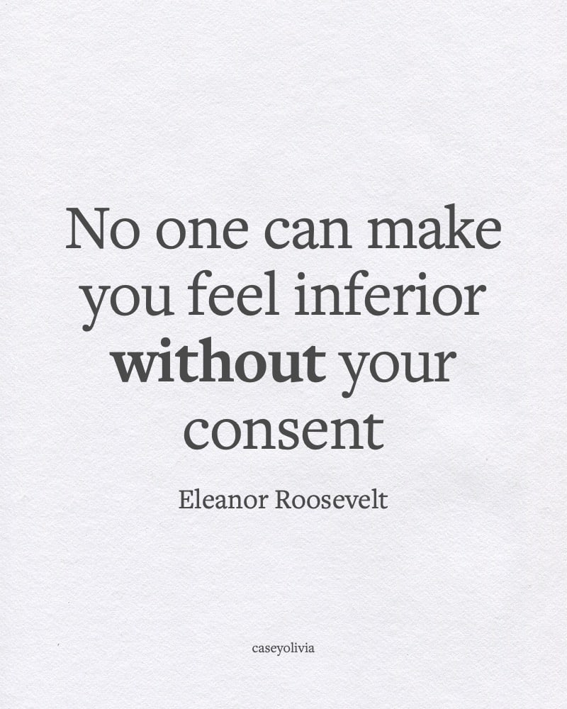 eleanor roosevelt no one can make you feel inferior