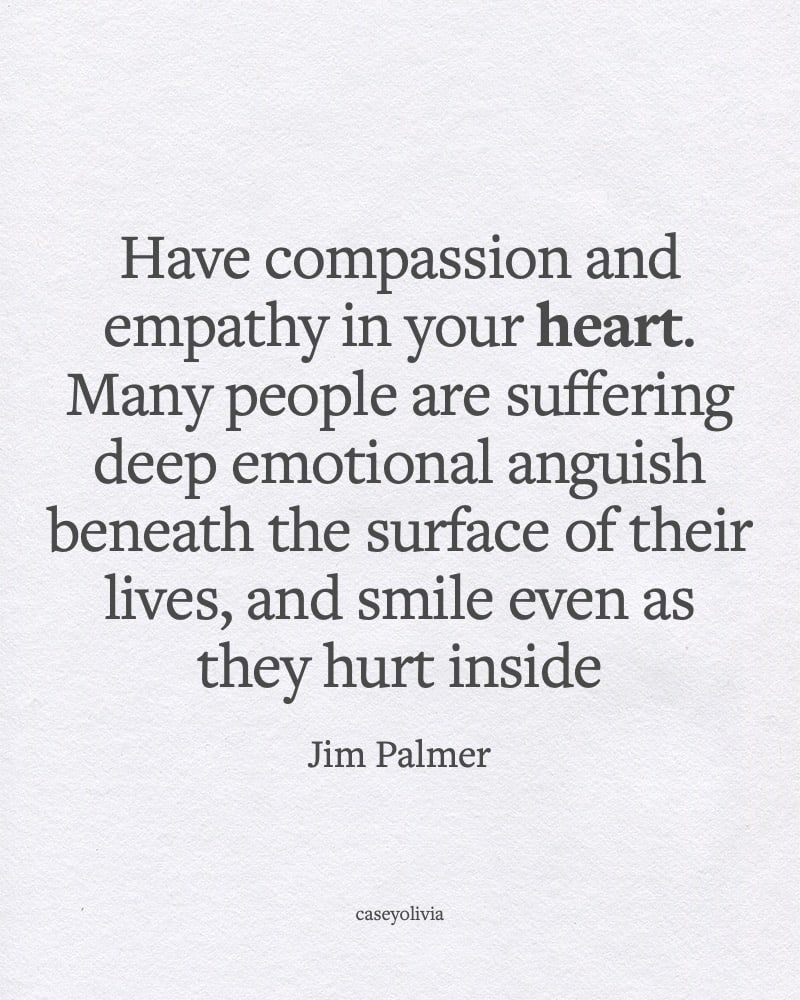 jim palmer have compassion and empathy in your heart