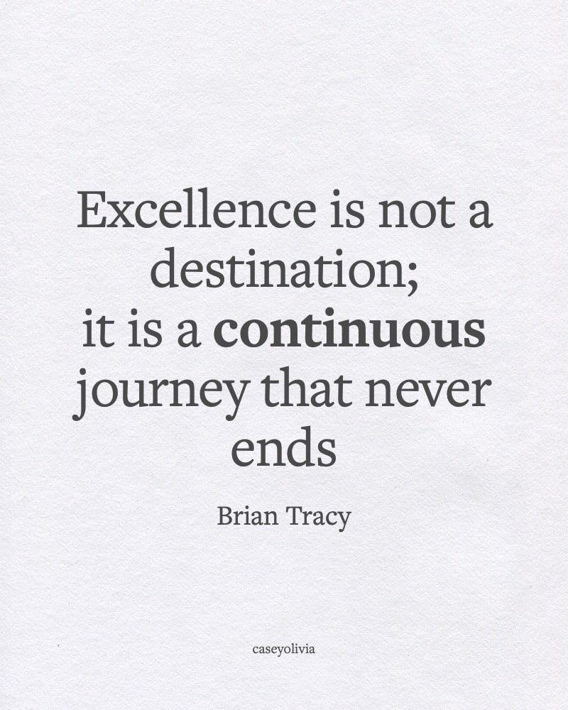 excellence is a continuous journey quote brian tracy
