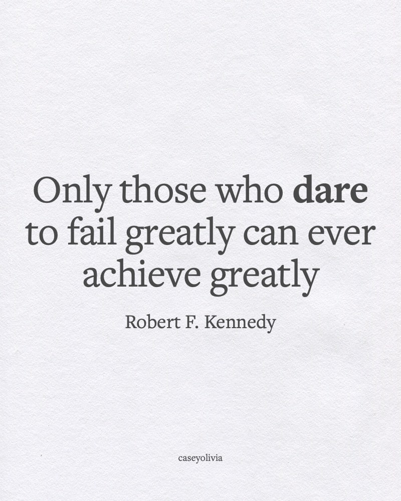 dare to try robert kennedy quotation about dedication