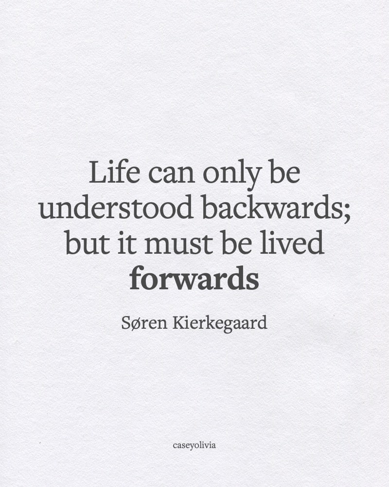soren kierkegaard quote about moving forward in life