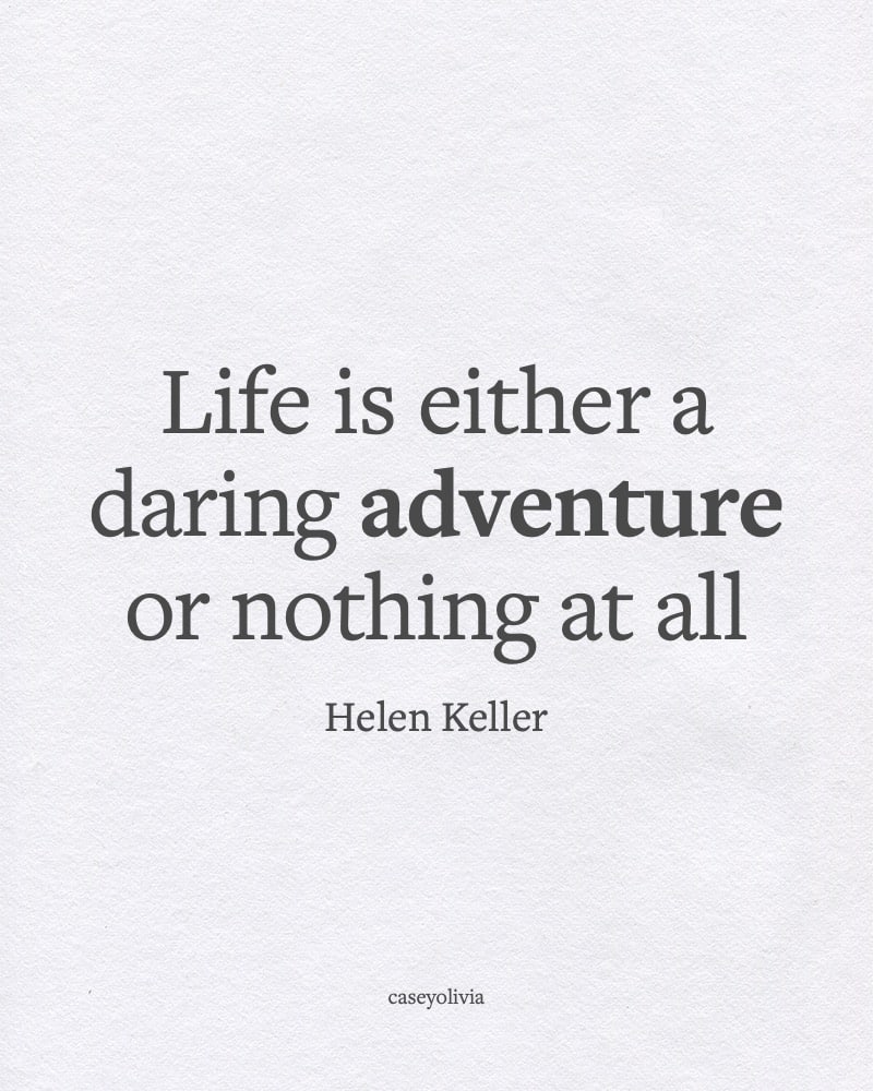 life is either a daring adventure or nothing at all quote