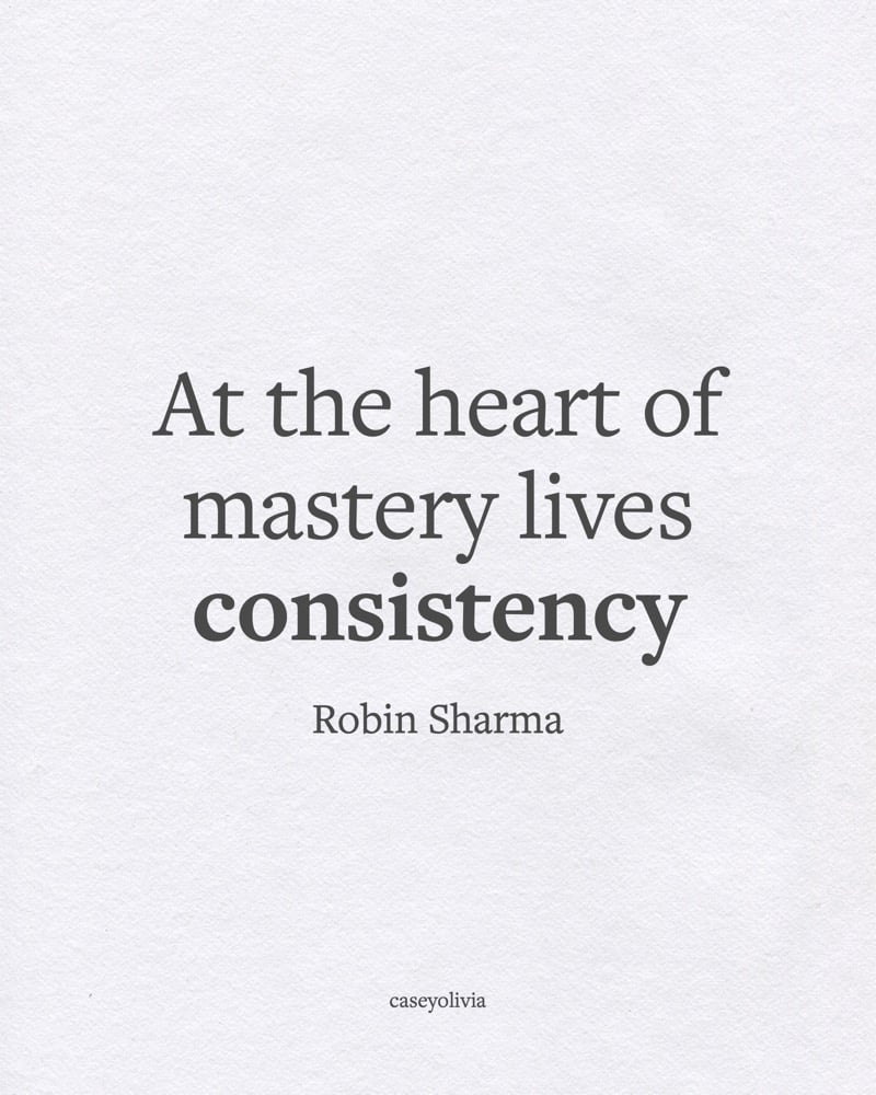 robin sharma mastery lives consistency quotation