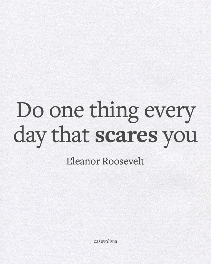 eleanor roosevelt do one thing that scares you quotation