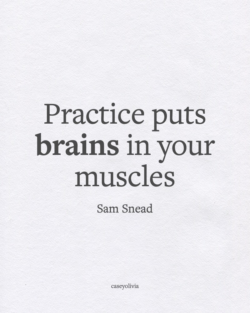 practice puts brains in muscles short quote