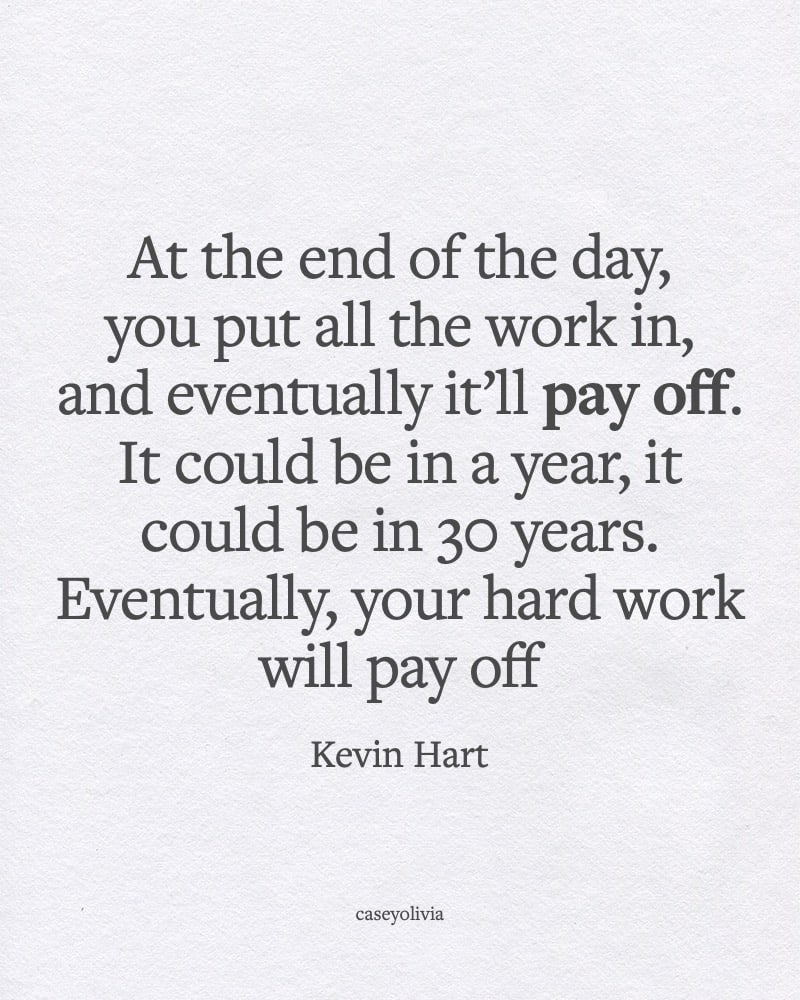 hard work will pay off motivational quote kevin hart