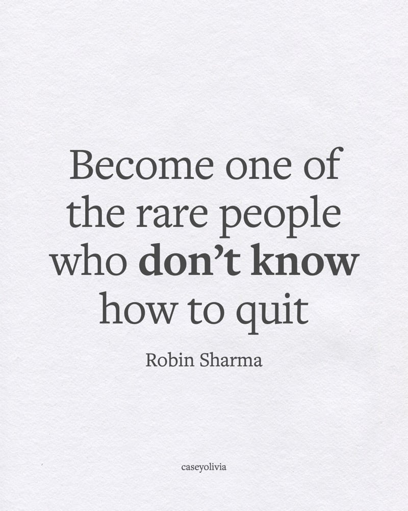 robin sharma dont know how to quit