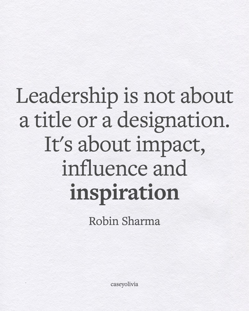 leadership is about impact influence and inspiration quote