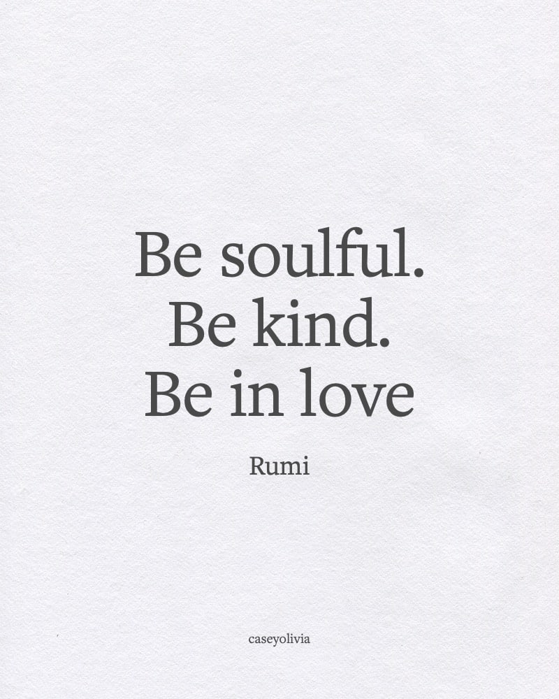 be soulful be kind be in love quote
