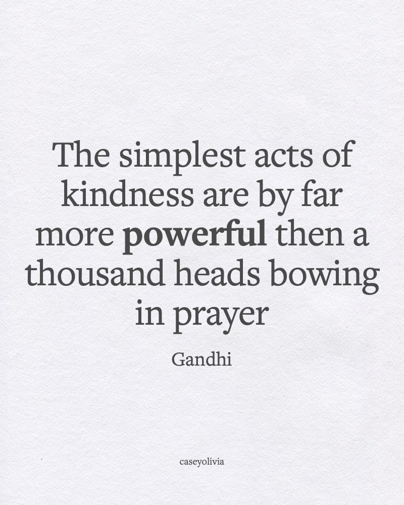 gandhi simple acts of kindness are powerful