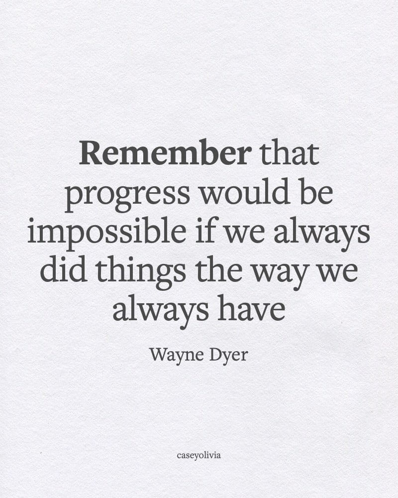 wayne dyer progress quote