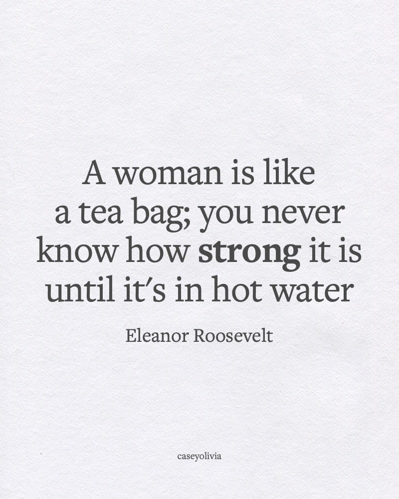 a woman is like a tea bag quote