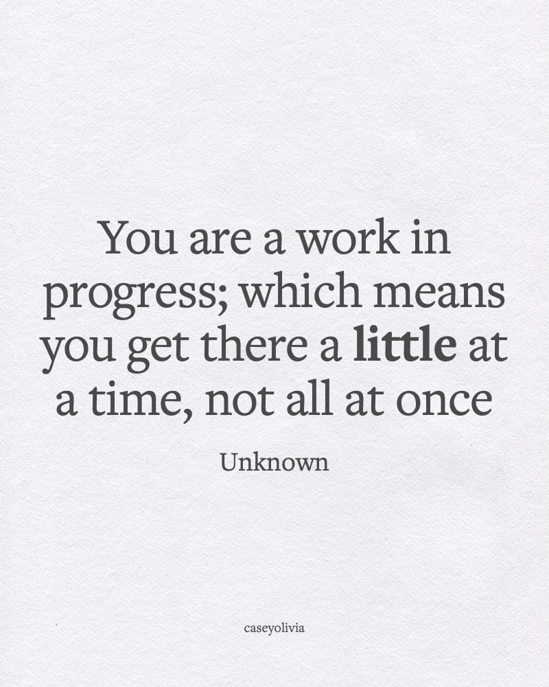 you are a work in progress quote for inspiration