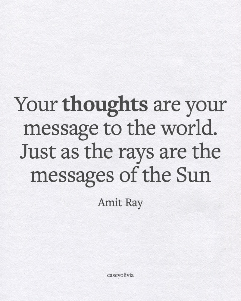 thoughts are the message to the world quote