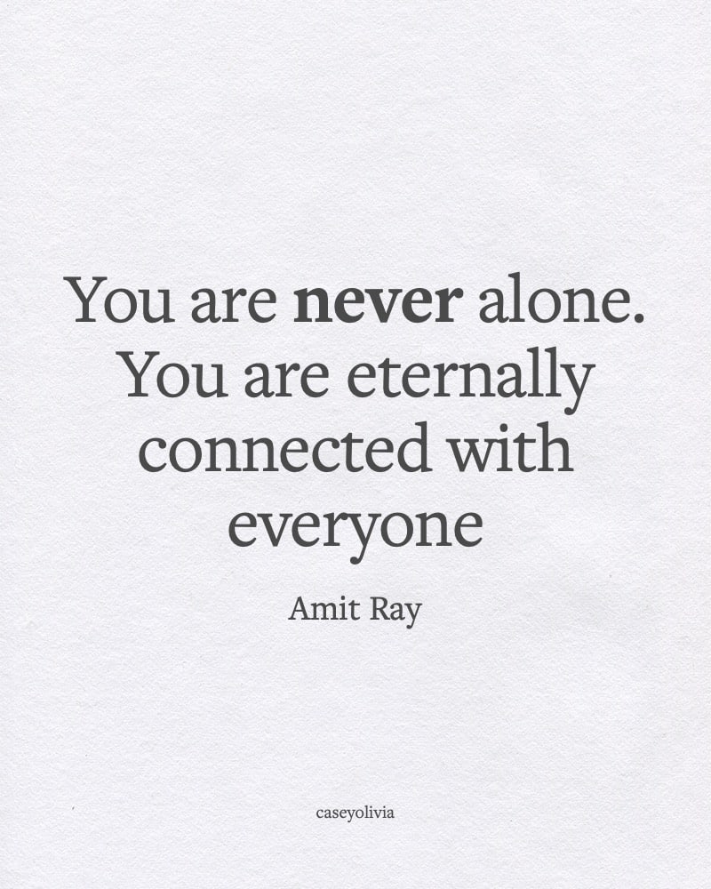 you are ever connected with everyone quote