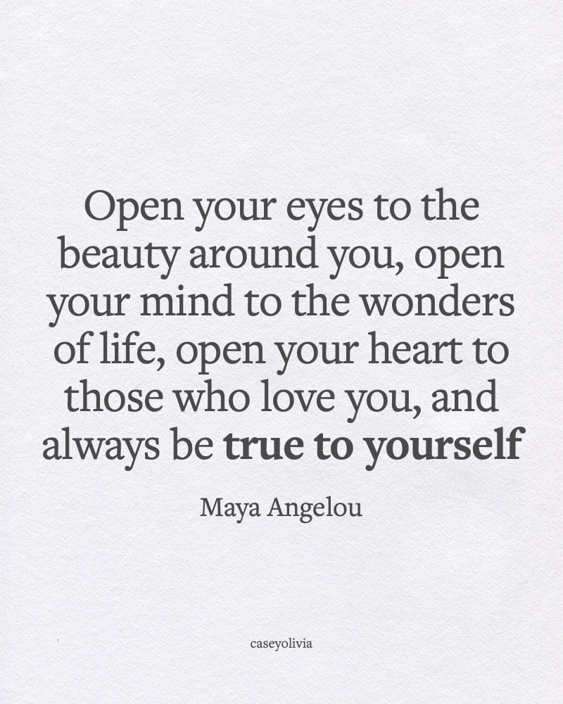 maya angelou open your eyes to the beauty around you
