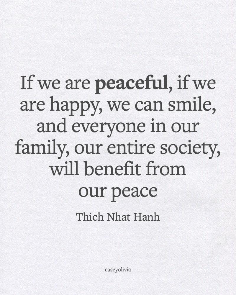 thich nhat hanh if we are peaceful in life caption