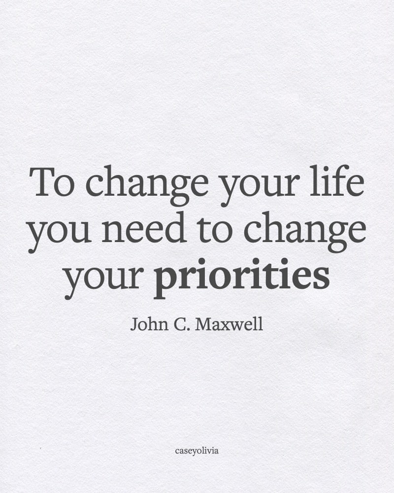 john c maxwell changing your priorities short quote