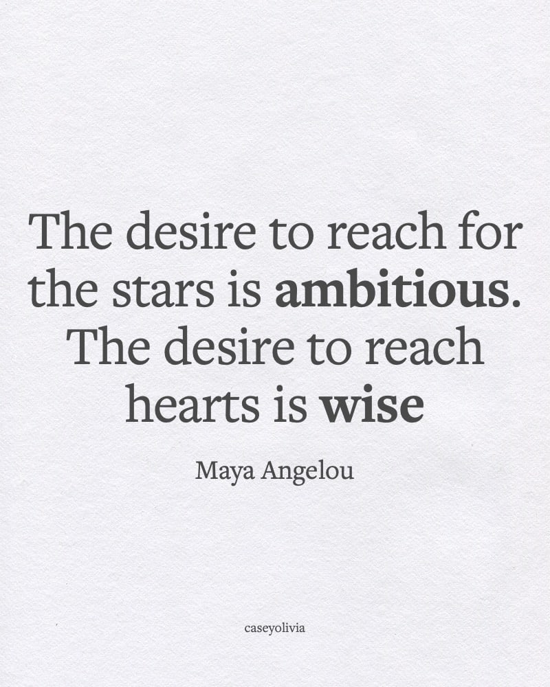 maya angelou desire to reach for the stars